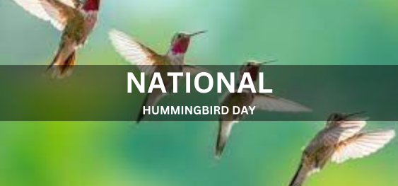 NATIONAL HUMMINGBIRD DAY [राष्ट्रीय हमिंगबर्ड दिवस]